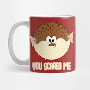 Funny Puffer Fish - You Scared Me Mug